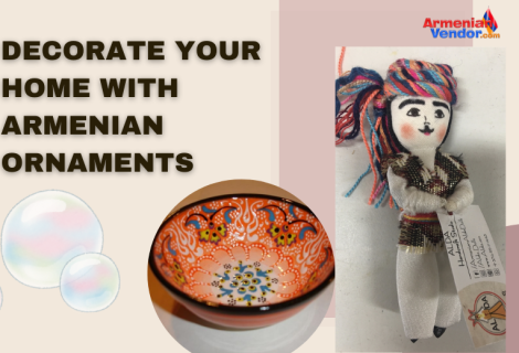 Decorate Your Home With Armenian Ornaments