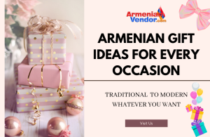 Armenian Gift Ideas For Every Occasion