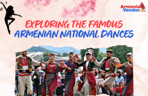 Exploring The Famous Armenian National Dances